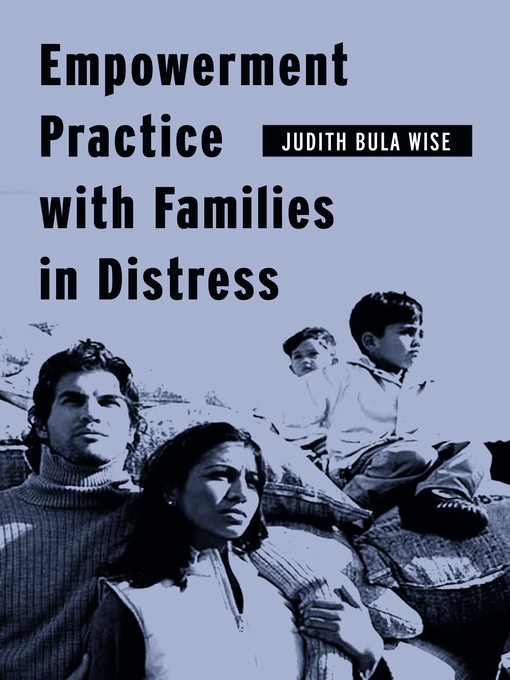 Title details for Empowerment Practice with Families in Distress by Judith Bula Wise - Available
